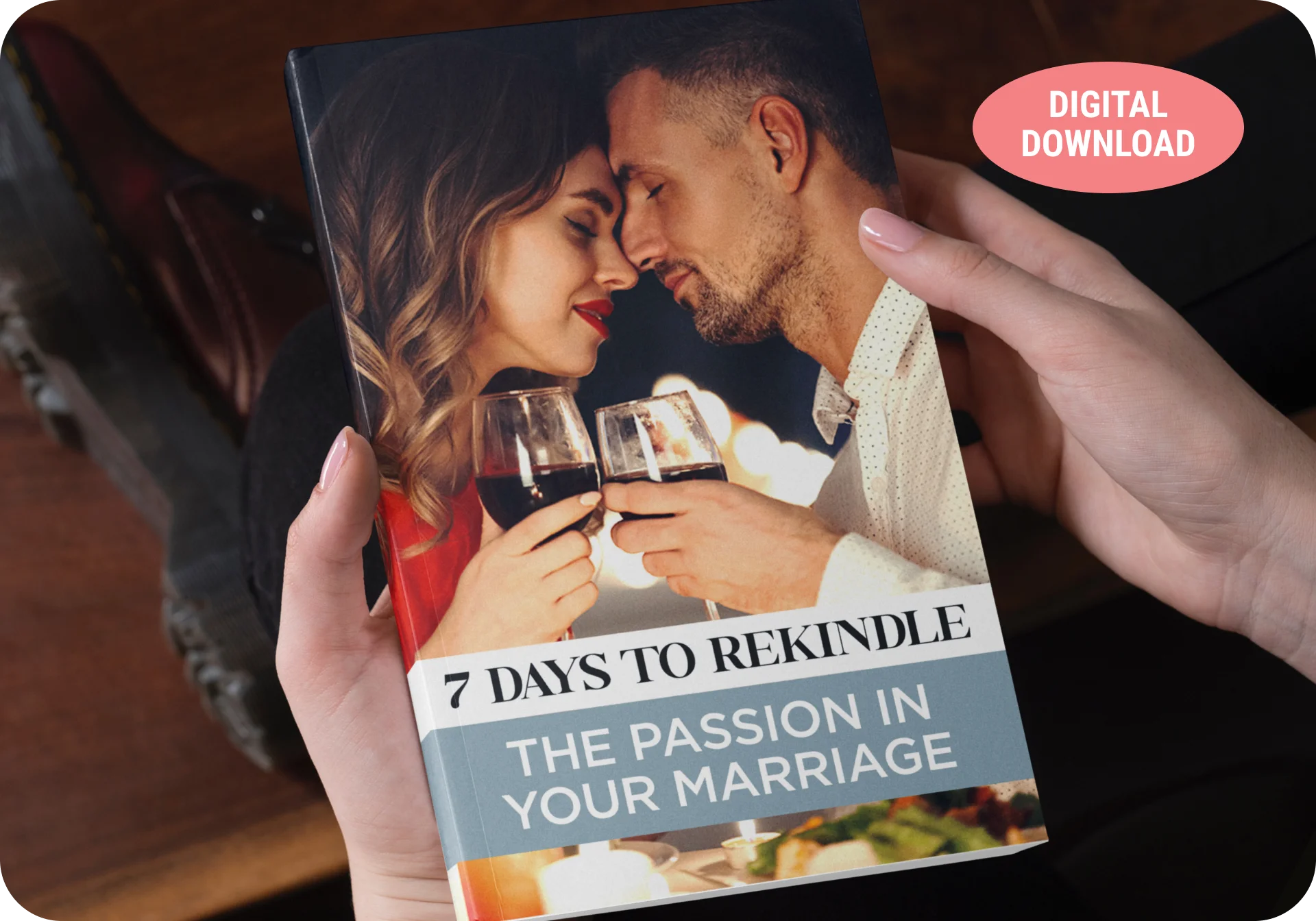 7 Days To Rekindle The Passion In Your Marriage
