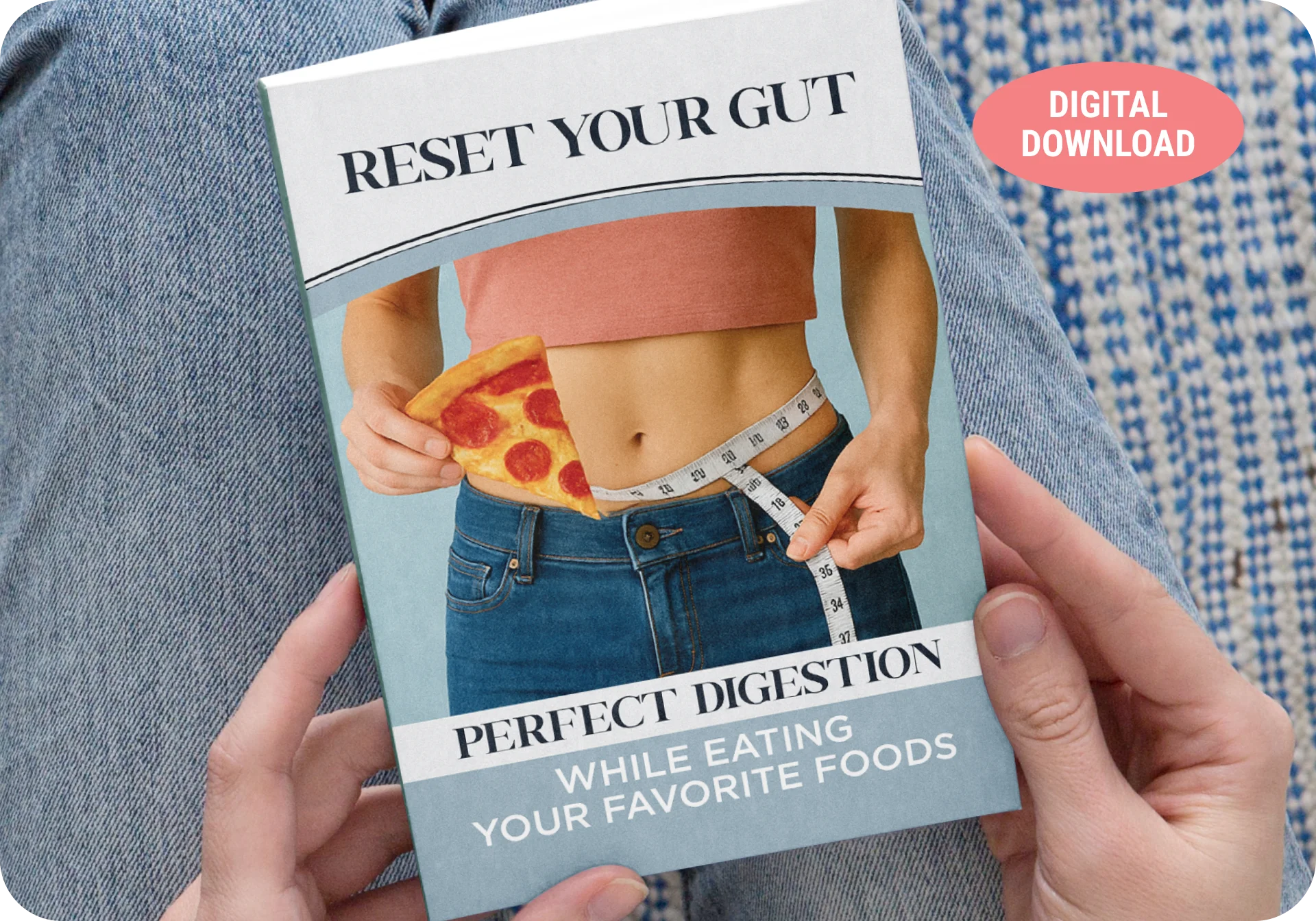 Reset Your Gut: Perfect Digestion While Eating Your Favorite Foods